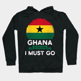 Ghana Is Calling and I Must Go Ghana Flag Hoodie